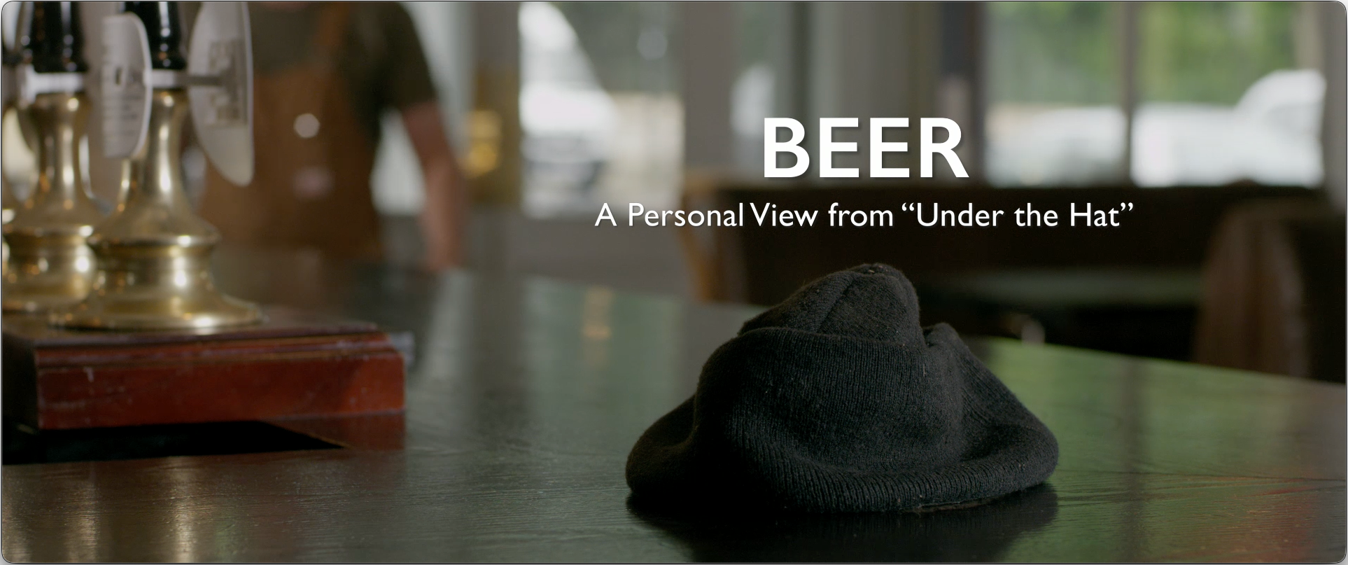 Beer - A Personal View from Under the Hat